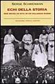 Echi della storia. Due secoli di vita in un villaggio russo - Serge Schmemann - Libro Garzanti 1999, Collezione storica | Libraccio.it