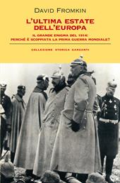 L' ultima estate dell'Europa. Il grande enigma del 1914: perché è scoppiata la Prima guerra mondiale?