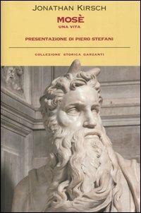 Mosè. Una vita - Jonathan Kirsch - Libro Garzanti 2005, Collana storica | Libraccio.it