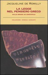 La legge nel pensiero greco. Dalle origini ad Aristotele - Jacqueline de Romilly - Libro Garzanti 2005, Collezione storica | Libraccio.it