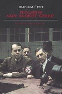 Dialoghi con Albert Speer - Joachim C. Fest - Libro Garzanti 2008, Collezione storica | Libraccio.it