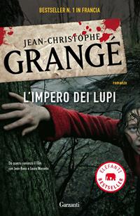 L'impero dei lupi - Jean-Christophe Grangé - Libro Garzanti 2010, Elefanti bestseller | Libraccio.it