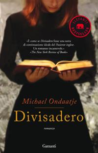 Divisadero - Michael Ondaatje - Libro Garzanti 2012, Elefanti bestseller | Libraccio.it