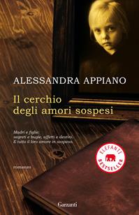 Il cerchio degli amori sospesi - Alessandra Appiano - Libro Garzanti 2011, Elefanti bestseller | Libraccio.it