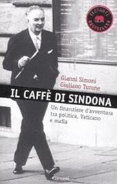 Il caffè di Sindona. Un finanziere d'avventura tra politica, Vaticano e mafia