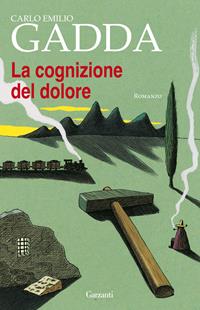 La cognizione del dolore - Carlo Emilio Gadda - Libro Garzanti 2011, Gli elefanti. Narrativa | Libraccio.it