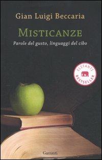 Misticanze. Parole del gusto, linguaggi del cibo - Gian Luigi Beccaria - Libro Garzanti 2011, Elefanti bestseller | Libraccio.it
