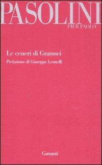 Le ceneri di Gramsci - Pier Paolo Pasolini - Libro Garzanti 2009, Garzanti Novecento | Libraccio.it
