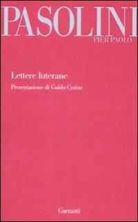 Lettere luterane - Pier Paolo Pasolini - Libro Garzanti 2009, Garzanti Novecento | Libraccio.it