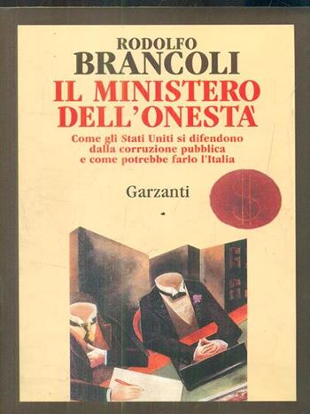 Il ministero dell'onestà - Rodolfo Brancoli - Libro Garzanti 1993, Memorie documenti biografie | Libraccio.it