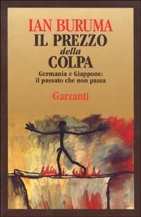 Il prezzo della colpa - Ian Buruma - Libro Garzanti 1994, Memorie documenti biografie | Libraccio.it