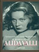 Il romanzo di Alida Valli. Storie, film e altre apparizioni della signora del cinema italiano - Lorenzo Pellizzari, Claudio M. Valentinetti - Libro Garzanti 1995, Memorie documenti biografie | Libraccio.it