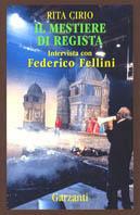 Il mestiere del regista - Rita Cirio, Federico Fellini - Libro Garzanti 1994, Memorie documenti biografie | Libraccio.it