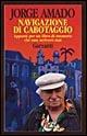 Navigazione di cabotaggio. Appunti per un libro di memorie che non scriverò mai - Jorge Amado - Libro Garzanti 1995, Memorie documenti biografie | Libraccio.it