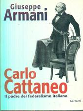 Carlo Cattaneo una biografia. Il padre del Federalismo italiano