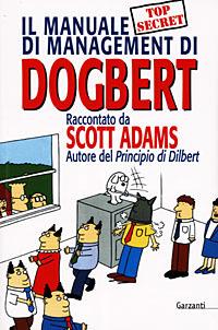 Il manuale di management di Dogbert. Ediz. illustrata - Scott Adams - Libro Garzanti 1998, Memorie documenti biografie | Libraccio.it
