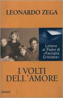 I volti dell'amore. Lettere al padre di «Famiglia Cristiana» - Leonardo Zega - Libro Garzanti 1999, Memorie documenti biografie | Libraccio.it