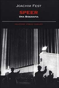 Speer. Una biografia - Joachim C. Fest - Libro Garzanti 2000, Collezione storica | Libraccio.it