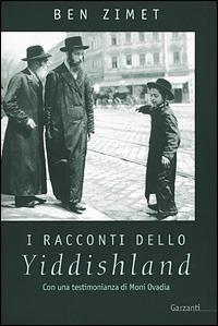 I racconti dello Yiddishland. Parole del popolo ebraico - Ben Zimet - Libro Garzanti 2001, Narratori moderni formato minore | Libraccio.it