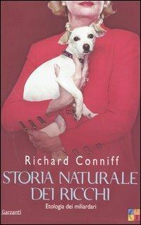 Storia naturale dei ricchi. Etologia dei miliardari - Richard Conniff - Libro Garzanti 2004, Saggi | Libraccio.it