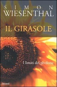Il girasole. I limiti del perdono - Simon Wiesenthal - Libro Garzanti 2000, Memorie documenti biografie | Libraccio.it