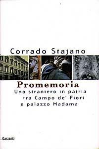 Promemoria. Uno straniero in patria tra Campo de' Fiori e palazzo Madama - Corrado Stajano - Libro Garzanti 1997, Memorie documenti biografie | Libraccio.it