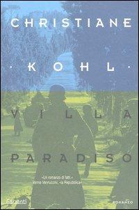 Villa Paradiso. Quando la guerra arrivò in Toscana - Christiane Kohl - Libro Garzanti 2003, Nuova biblioteca Garzanti | Libraccio.it