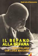 Il befano alla befana. L'epistolario con Luisa Baccara - Gabriele D'Annunzio - Libro Garzanti 2003, Saggi | Libraccio.it