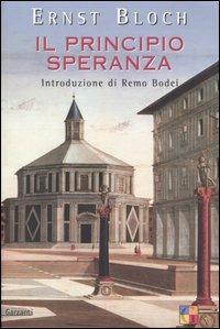 Il principio speranza - Ernst Bloch - Libro Garzanti 2005, Saggi | Libraccio.it