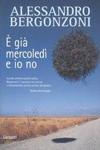 È già mercoledì e io no - Alessandro Bergonzoni - Libro Garzanti 2005, Narratori moderni | Libraccio.it