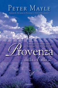 Provenza dalla A alla Z - Peter Mayle - Libro Garzanti 2008, Saggi | Libraccio.it