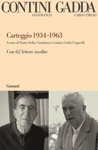 Carteggio 1934-1963. Con 62 lettere inedite - Gianfranco Contini, Carlo Emilio Gadda - Libro Garzanti 2009, Saggi | Libraccio.it
