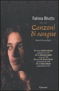 Canzoni di sangue. Ricordi di una figlia - Fatima Bhutto - Libro Garzanti 2011, Saggi | Libraccio.it