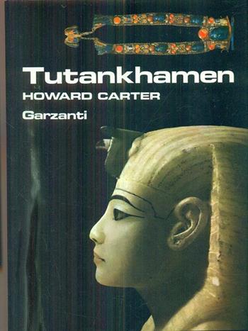 Tutankhamen - Howard Carter - Libro Garzanti 1973, Storia della civiltà | Libraccio.it