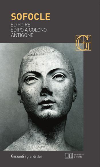 Edipo re-Edipo a Colono-Antigone. Testo greco a fronte - Sofocle - Libro Garzanti 2014, I grandi libri | Libraccio.it