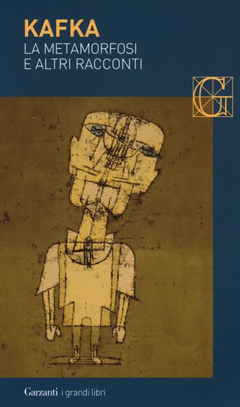 La metamorfosi e altri racconti - Franz Kafka - Libro Garzanti 2014, I grandi libri | Libraccio.it