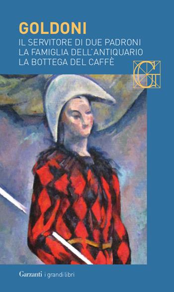 Il servitore di due padroni-La famiglia dell'antiquario-La bottega del caffè - Carlo Goldoni - Libro Garzanti 2014, I grandi libri | Libraccio.it