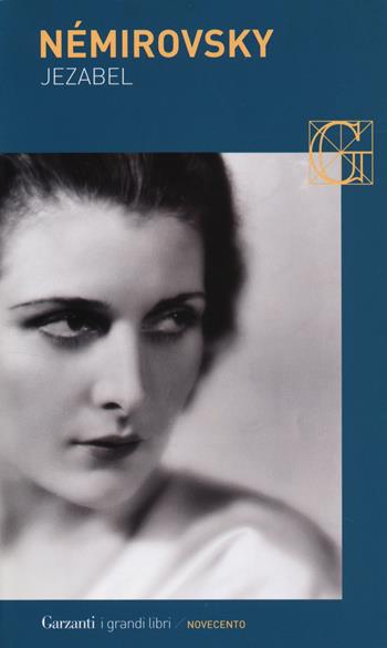 Jézabel - Irène Némirovsky - Libro Garzanti 2014, I grandi libri | Libraccio.it