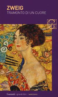 Tramonto di un cuore - Stefan Zweig - Libro Garzanti 2015, I grandi libri. Novecento | Libraccio.it