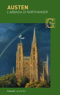 L'Abbazia di Northanger - Jane Austen - Libro Garzanti 2015, I grandi libri | Libraccio.it