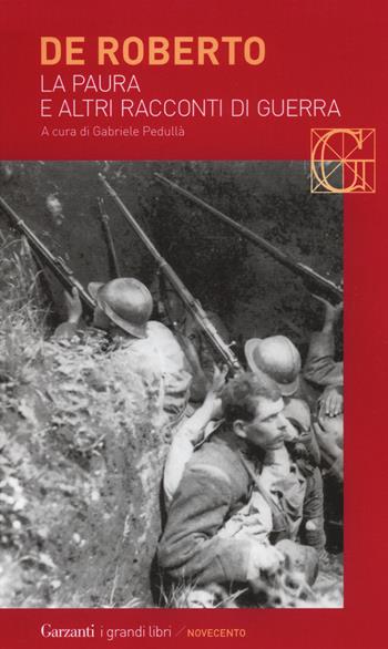 La paura e altri racconti di guerra - Federico De Roberto - Libro Garzanti 2015, I grandi libri. Novecento | Libraccio.it