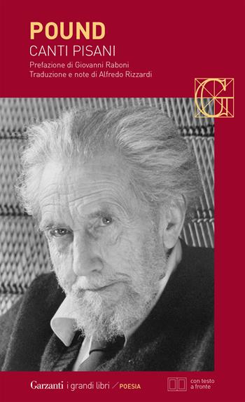 Canti pisani. Testo inglese a fronte - Ezra Pound - Libro Garzanti 2015, I grandi libri | Libraccio.it