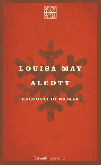 Racconti di Natale - Louisa May Alcott - Libro Garzanti 2016, I grandi libri | Libraccio.it