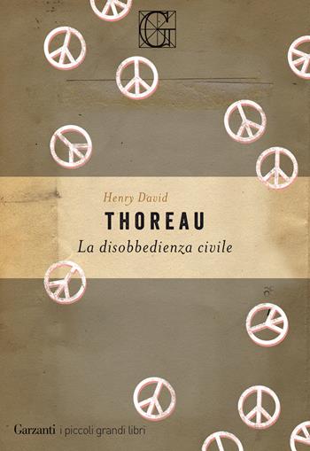 La disobbedienza civile - Henry David Thoreau - Libro Garzanti 2018, I piccoli grandi libri | Libraccio.it