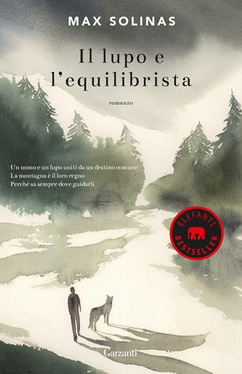 Il lupo e l'equilibrista - Max Solinas - Libro Garzanti 2020, Elefanti bestseller | Libraccio.it