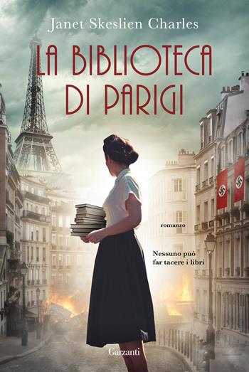 La biblioteca di Parigi - Janet Skeslien Charles - Libro Garzanti 2020, Narratori moderni | Libraccio.it