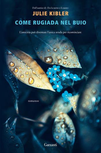 Come rugiada nel buio - Julie Kibler - Libro Garzanti 2020, Narratori moderni | Libraccio.it