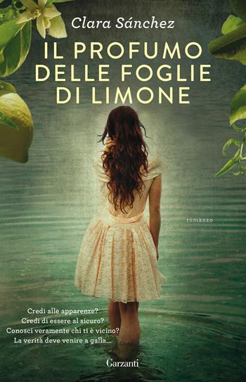 Il profumo delle foglie di limone - Clara Sánchez - Libro Garzanti 2020, Super G | Libraccio.it