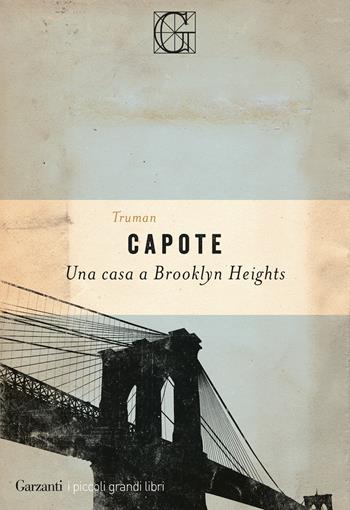 Una casa a Brooklyn Heights - Truman Capote - Libro Garzanti 2020, I piccoli grandi libri | Libraccio.it