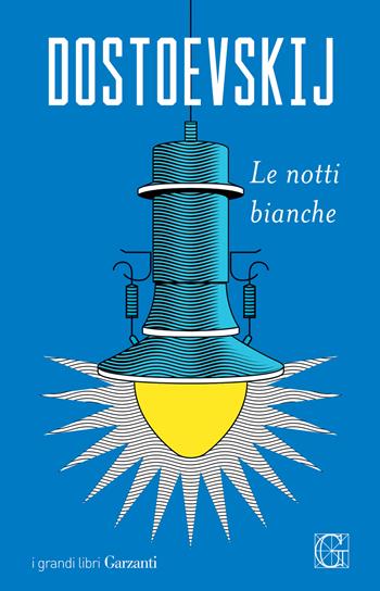 Le notti bianche - Fëdor Dostoevskij - Libro Garzanti 2022, I grandi libri | Libraccio.it